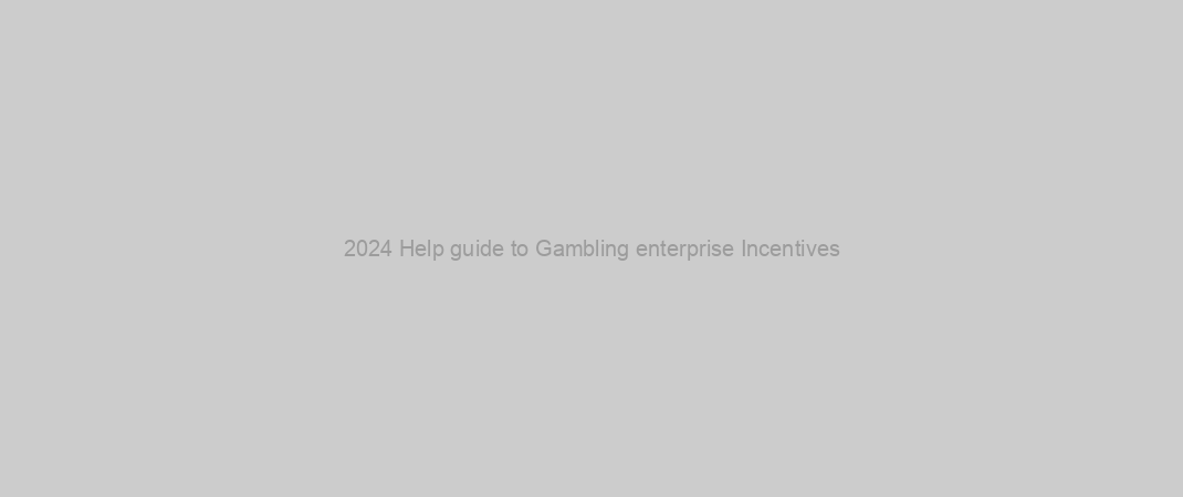 2024 Help guide to Gambling enterprise Incentives